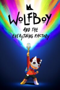 Wolfboy and the Everything Factory – Season 1
