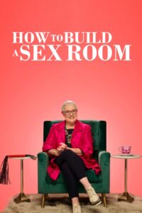 How To Build a Sex Room – Season 1