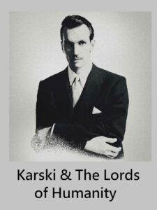 Karski & The Lords of Humanity