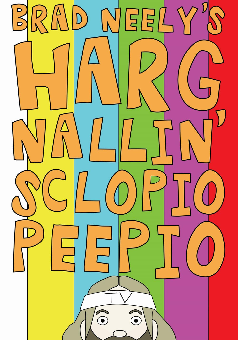 Brad Neely’s Harg Nallin’ Sclopio Peepio – Season 1