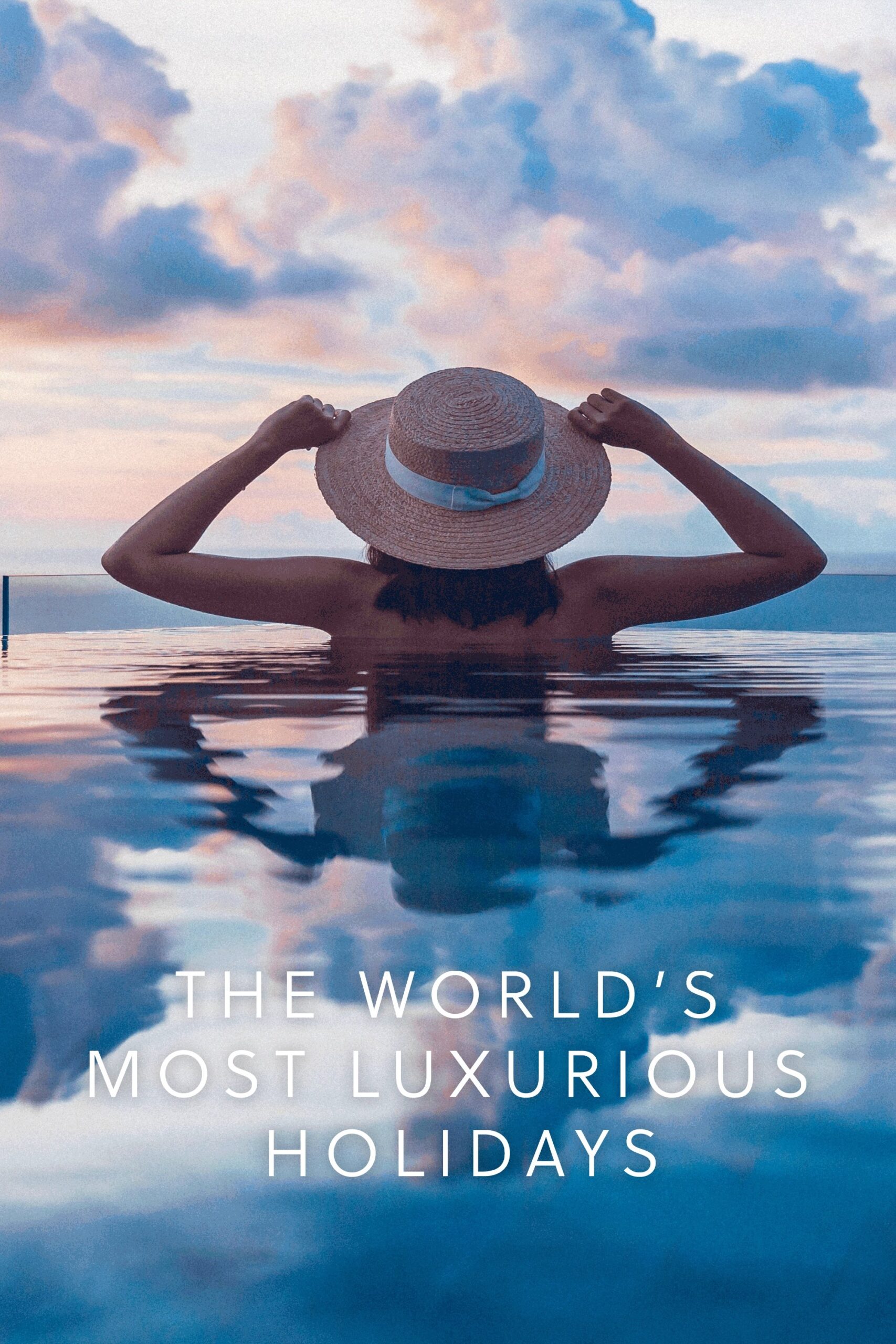 The World’s Most Luxurious Holidays – Season 1