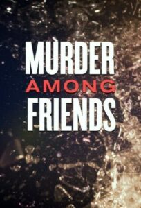 Murder Among Friends – Season 1