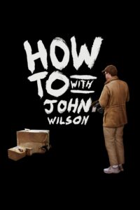 How To with John Wilson – Season 1