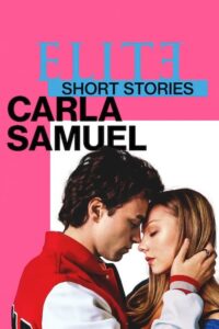 Elite Short Stories: Carla Samuel – Season 1