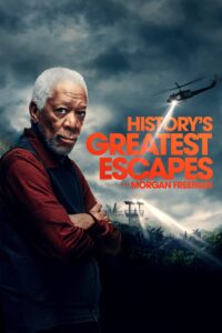 History’s Greatest Escapes with Morgan Freeman – Season 1