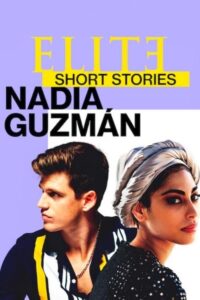 Elite Short Stories: Nadia Guzmán – Season 1