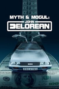 Myth & Mogul: John DeLorean – Season 1