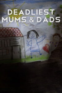 Deadliest Mums & Dads – Season 1